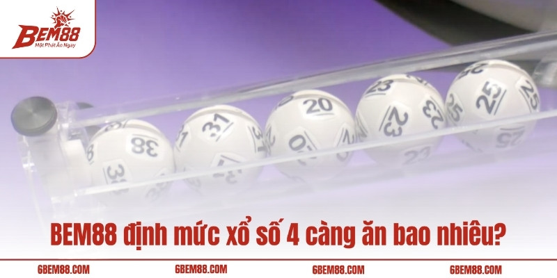 BEM88 định mức xổ số 4 càng ăn bao nhiêu?