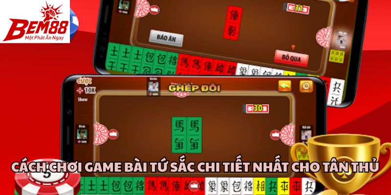 Cách Chơi Game Bài Tứ Sắc Chi Tiết Nhất Cho Tân Thủ