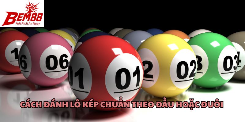 Cách đánh lô kép chuẩn theo đầu hoặc đuôi