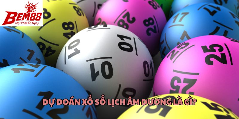Dự đoán xổ số lịch âm dương là gì?