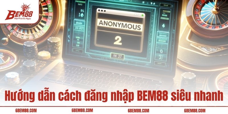 Hướng dẫn cách đăng nhập BEM88 siêu nhanh