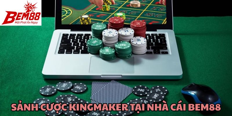 Sảnh cược Kingmaker