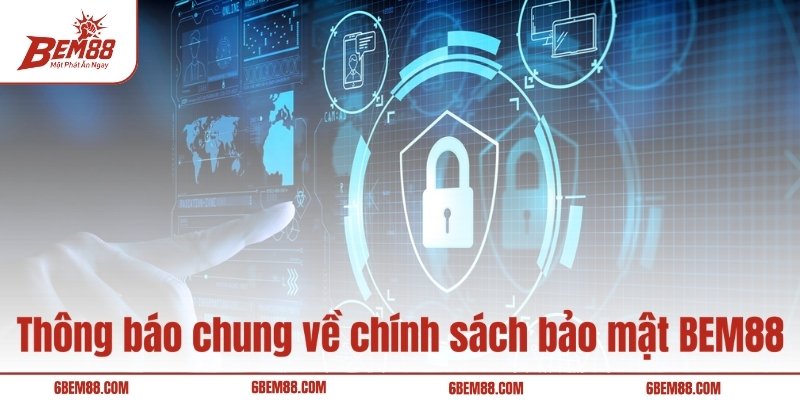 Thông báo chung về chính sách bảo mật BEM88